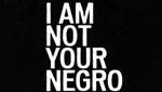 I Am Not Your Negro-Trailer